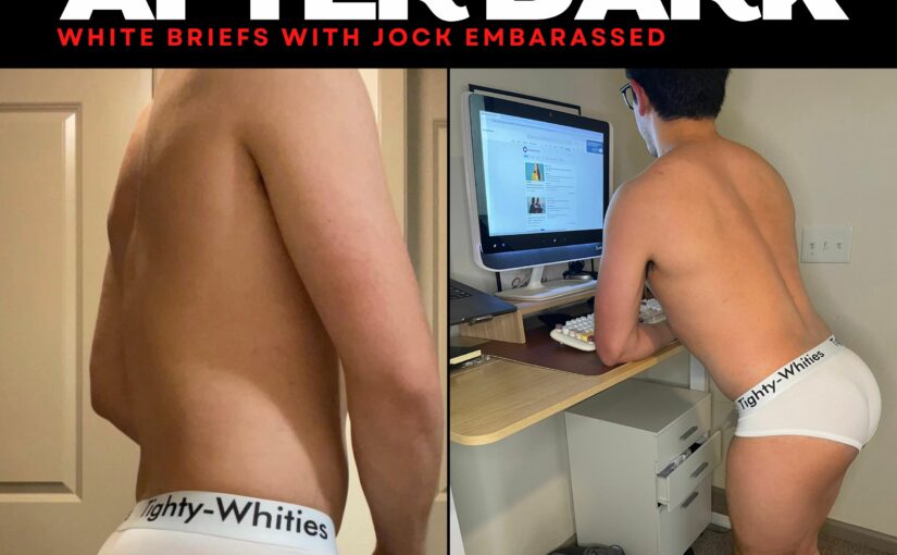 Brief Talk After Dark – White Briefs with Jock Embarrassed