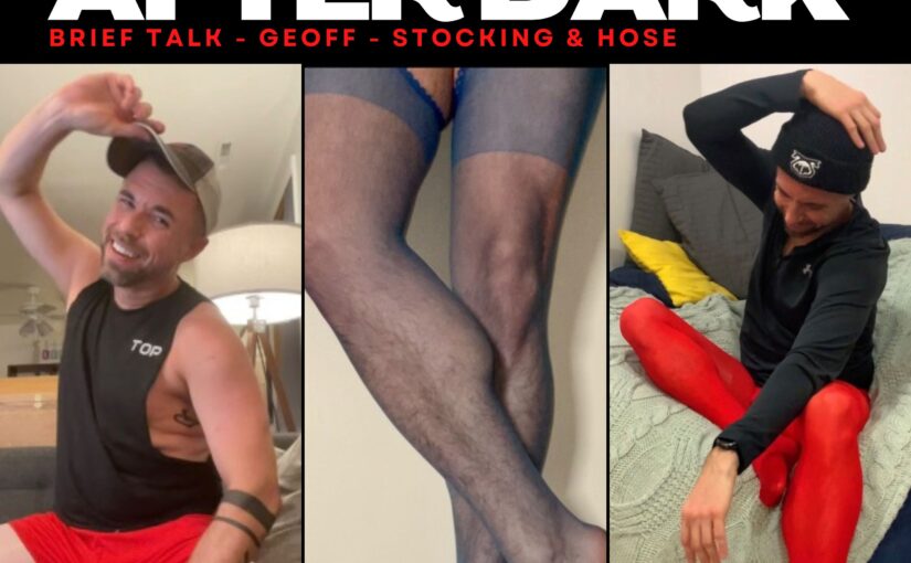 Brief Talk After Dark – Geoff – Stockings & Hose